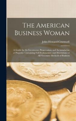 The American Business Woman: A Guide for the Investment, Preservation, and