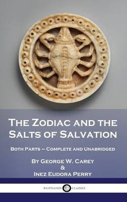 George W Carey Inez Eudora Perr The Zodiac and the Salts of Salvatio (Hardback)