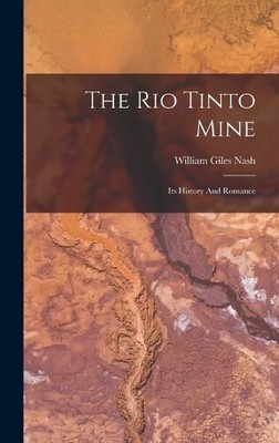 William Giles Nash The Rio Tinto Mine (Hardback) (UK IMPORT)