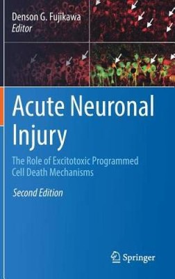 Acute Neuronal Injury: The Role of Excitotoxic Programmed Cell Deat - VERY GOOD