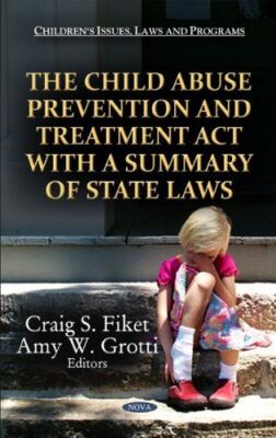 The Child Abuse Prevention and Treatment Act With a Summary of