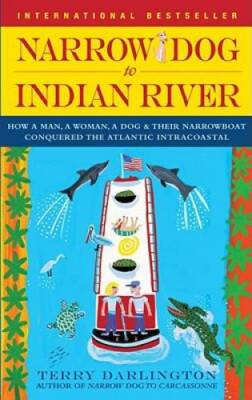 Narrow Dog to Indian River: How a Man, a Woman, a Dog & Their Narrowboat  - GOOD