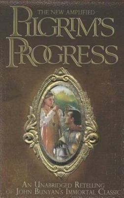 The New Amplified Pilgrims Progress: An Unabridged Re-telling of John Bu - GOOD