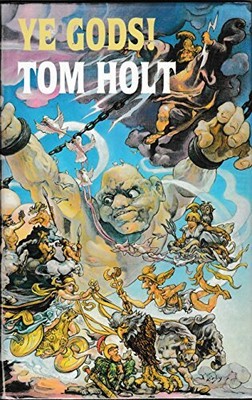 Ye Gods! By TOM HOLT. 9781857230161