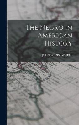 The Negro In American History by John W. Cromwell