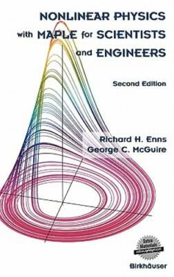 Nonlinear Physics with Maple for Scientists and Engineers by Richard H Enns: New