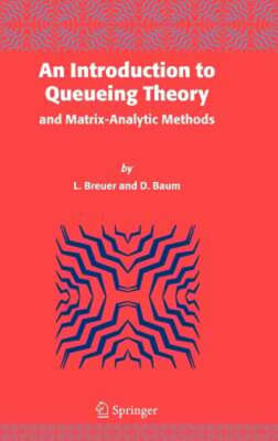 An Introduction to Queueing Theory: And Matrix-Analytic Methods by L Breuer: New