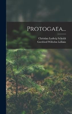 Protogaea... [Latin] by Gottfried Wilhelm Leibniz [Hardback]