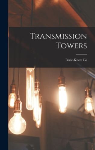 Transmission Towers by Blaw-Knox Co (2022, Hardcover) for sale online ...