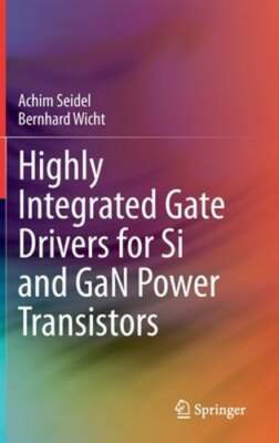 Highly Integrated Gate Drivers for Si and Gan Power Transistors by Achim Seidel
