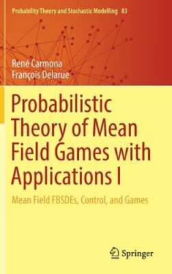 Probabilistic Theory of Mean Field Games with Applications I: Mean Field Fbsdes,