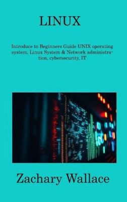 Linux: Introduce to Beginners Guide UNIX operating system, Linux System &