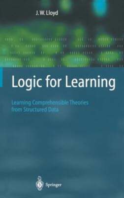 Logic for Learning: Learning Comprehensible Theories from Structured Data: New