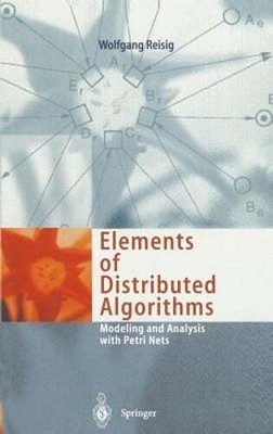 Elements of Distributed Algorithms: Modeling and Analysis with Petri Nets: Used