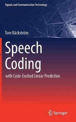 Speech Coding: with Code-Excited Linear Prediction (Signals and Communication