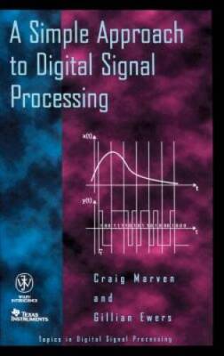 A Simple Approach to Digital Signal Processing (Topics in Digital Signal  - GOOD
