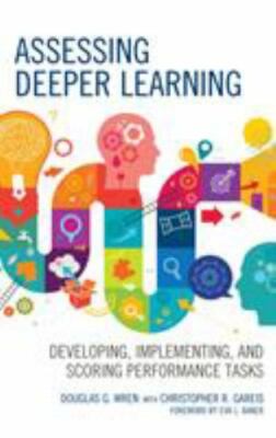 Assessing Deeper Learning: Developing, Implementing, and Scoring Performance Tas
