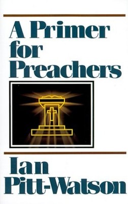 A Primer for Preachers, Pitt-Watson, Ian