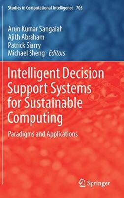 Intelligent Decision Support Systems for Sustainable Computing