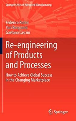 Re-engineering of Products and Processes: How to Achieve Global