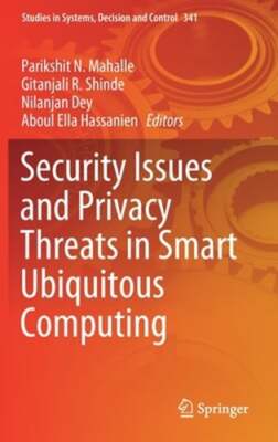 Security Issues and Privacy Threats in Smart Ubiquitous Computing by Mahalle