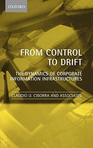 FROM CONTROL TO DRIFT: THE DYNAMICS OF CORPORATE By Ole Hanseth & Claudio U.