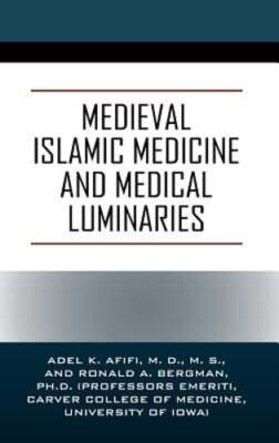 Medieval Islamic Medicine and Medical Luminaries by MD Afifi, Adel K, Ms.: Used