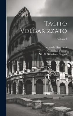 Tacito Volgarizzato; Volume 2 [Italian] by Davanzati, Bernardo [Hardback]