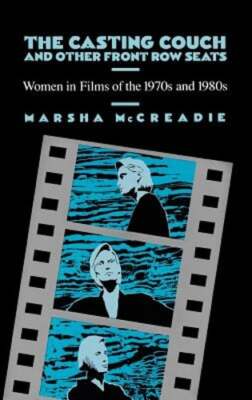 The Casting Couch and Other Front Row Seats: Women in Films of the 1970s and