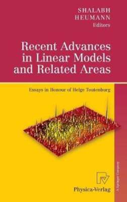 Recent Advances in Linear Models and Related Areas: Essays in Honour of Helge