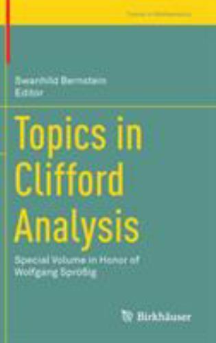 Trends in Mathematics Ser.: Topics in Clifford Analysis : Special ...