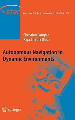 AUTONOMOUS NAVIGATION IN DYNAMIC ENVIRONMENTS (SPRINGER By Christian VG