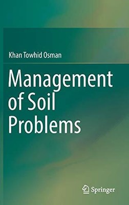 MANAGEMENT OF SOIL PROBLEMS By Khan Towhid Osman - Hardcover **BRAND NEW**