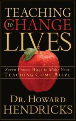 Teaching to Change Lives: Seven Proven Ways to Make Your Teachin - VERY GOOD