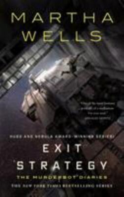 Exit Strategy: The Murderbot Diaries [The Murderbot Diaries, 4]