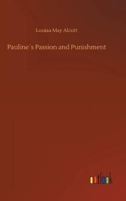 Pauline´s Passion and Punishment by Alcott, Louisa May