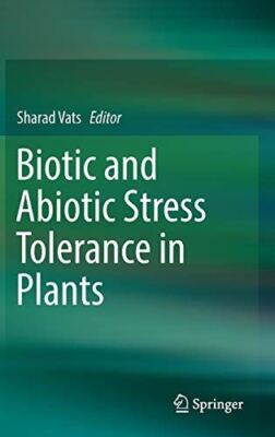 Biotic and Abiotic Stress Tolerance in Plants by Sharad Vats