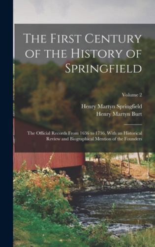 First Century of the History of Springfield : The Official Records from ...