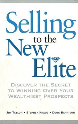 SELLING TO THE NEW ELITE: DISCOVER THE SECRET TO WINNING By James Taylor NEW