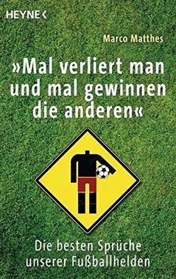 "Mal verliert man und mal gewinnen die anderen": Die besten Sprüche un