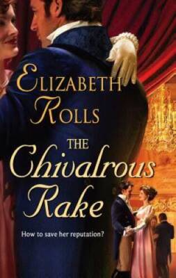 The Chivalrous Rake - Mass Market Paperback By Rolls, Elizabeth - VERY GOOD