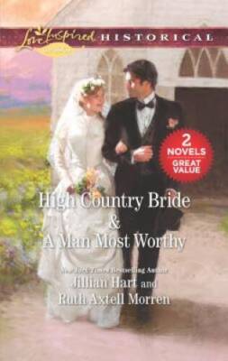 High Country Bride  A Man Most Worthy: An Anthology (Love Inspired Hist - GOOD