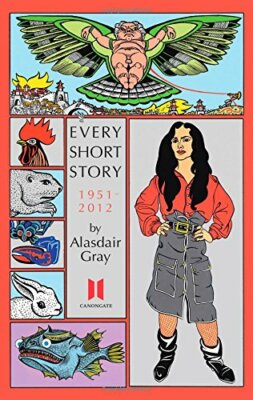 Every Short Story by Alasdair Gray 1951-2012, Gray 9780857865618 New..