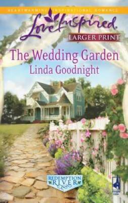 The Wedding Garden (Love Inspired Larger Print) By Goodnight, Linda - ACCEPTABLE
