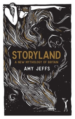 Storyland: A New Mythology of Britain by Jeffs, Amy [Hardback]