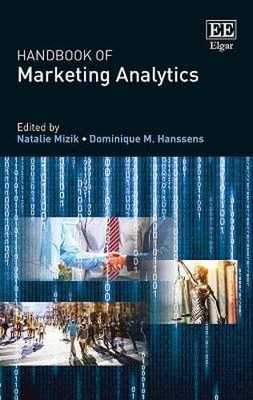 Handbook of Marketing Analytics: Methods and Applications in Marketing by Mizik