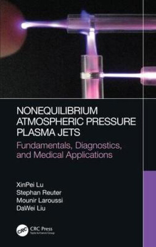 Nonequilibrium Atmospheric Pressure Plasma Jets: Fundamentals, Diagnostics,