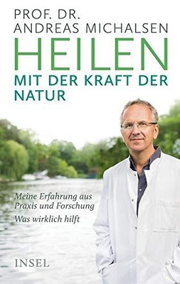 Heilen mit der Kraft der Natur: Meine Erfahrung aus P... by Prof. Dr. Andreas Mi