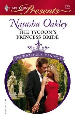 The Tycoons Princess Bride: The Royal House of Niroli By Oakley, Natasha - GOOD