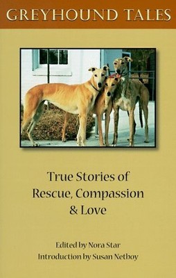 Greyhound Tales: True Stories of Rescue, Compassion and Love by  1882897188
